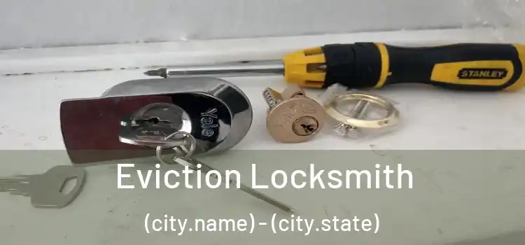  Eviction Locksmith (city.name) - (city.state)